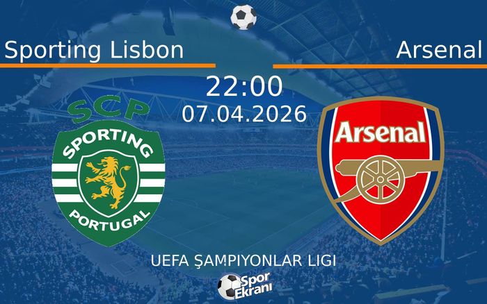 07 Nisan 2026 Sporting Lisbon vs Arsenal maçı Hangi Kanalda Saat Kaçta Yayınlanacak? 07 Nisan 2026 Sporting Lisbon vs Arsenal maçı Hangi Kanalda Saat Kaçta Yayınlanacak?