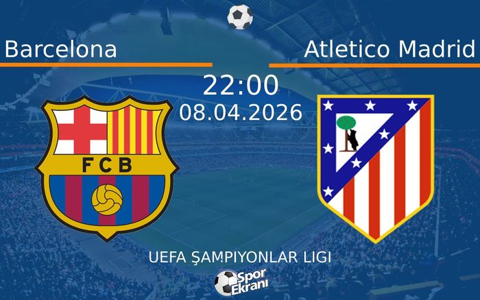 08 Nisan 2026 Barcelona vs Atletico Madrid maçı Hangi Kanalda Saat Kaçta Yayınlanacak? 08 Nisan 2026 Barcelona vs Atletico Madrid maçı Hangi Kanalda Saat Kaçta Yayınlanacak?