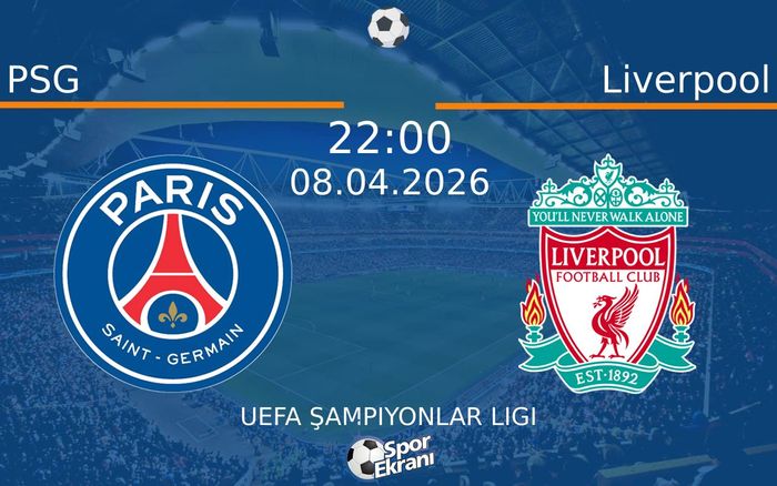 08 Nisan 2026 PSG vs Liverpool maçı Hangi Kanalda Saat Kaçta Yayınlanacak?