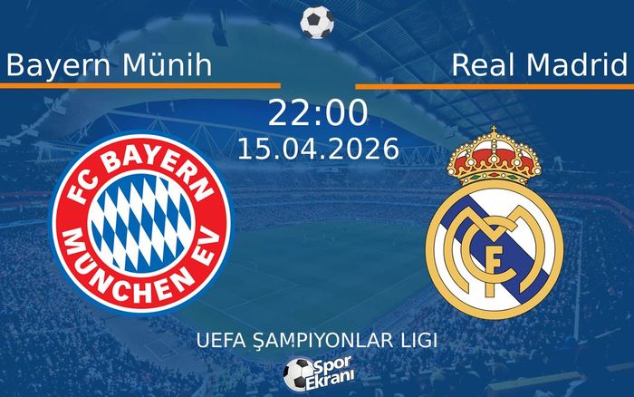 15 Nisan 2026 Bayern Münih vs Real Madrid maçı Hangi Kanalda Saat Kaçta Yayınlanacak? 15 Nisan 2026 Bayern Münih vs Real Madrid maçı Hangi Kanalda Saat Kaçta Yayınlanacak?