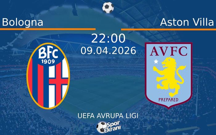 09 Nisan 2026 Bologna vs Aston Villa maçı Hangi Kanalda Saat Kaçta Yayınlanacak? 09 Nisan 2026 Bologna vs Aston Villa maçı Hangi Kanalda Saat Kaçta Yayınlanacak?