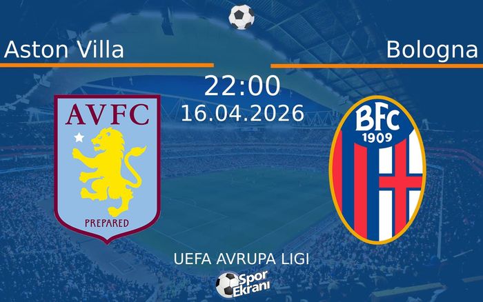 16 Nisan 2026 Aston Villa vs Bologna maçı Hangi Kanalda Saat Kaçta Yayınlanacak? 16 Nisan 2026 Aston Villa vs Bologna maçı Hangi Kanalda Saat Kaçta Yayınlanacak?