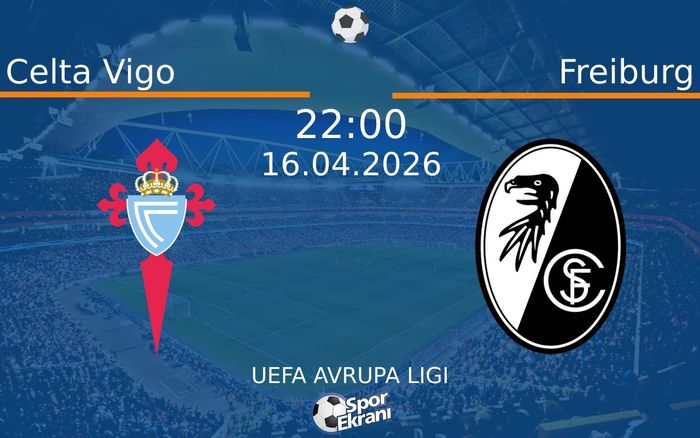 16 Nisan 2026 Celta Vigo vs Freiburg maçı Hangi Kanalda Saat Kaçta Yayınlanacak?