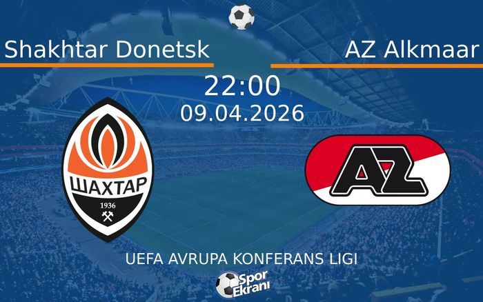 09 Nisan 2026 Shakhtar Donetsk vs AZ Alkmaar maçı Hangi Kanalda Saat Kaçta Yayınlanacak?