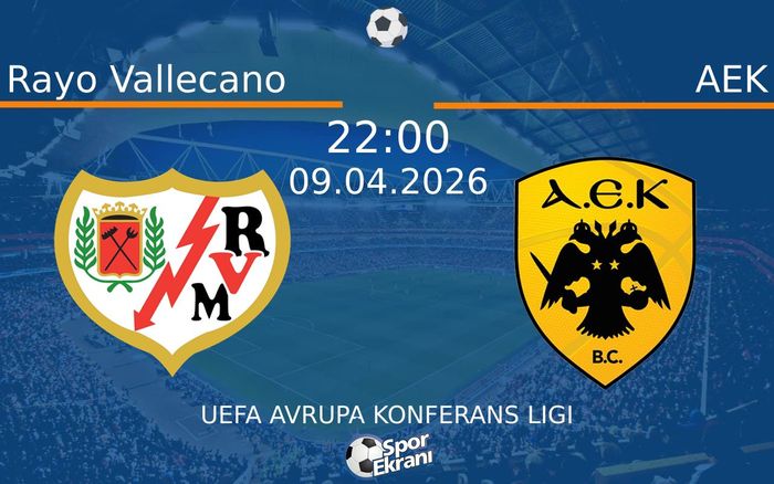 09 Nisan 2026 Rayo Vallecano vs AEK maçı Hangi Kanalda Saat Kaçta Yayınlanacak?