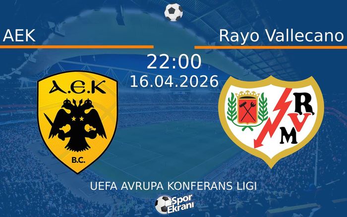 16 Nisan 2026 AEK vs Rayo Vallecano maçı Hangi Kanalda Saat Kaçta Yayınlanacak?