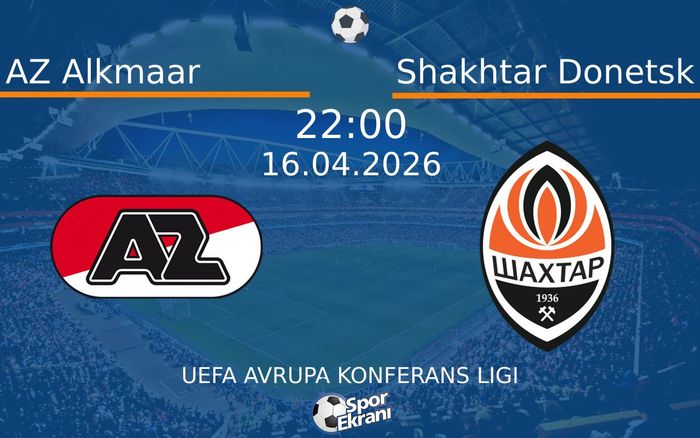 16 Nisan 2026 AZ Alkmaar vs Shakhtar Donetsk maçı Hangi Kanalda Saat Kaçta Yayınlanacak?