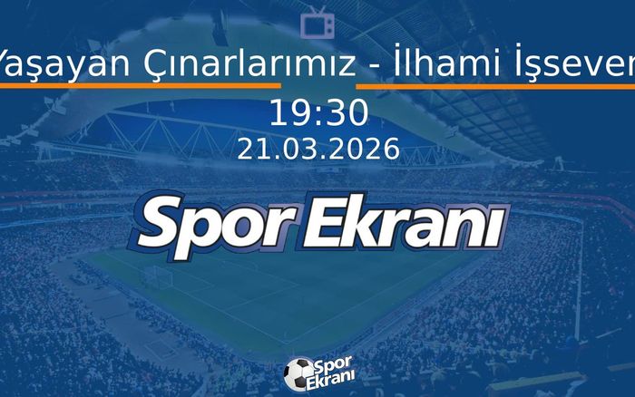 21 Mart 2026 Spor Programi - Yaşayan Çınarlarımız - İlhami İşseven Hangi Kanalda Saat Kaçta Yayınlanacak? 21 Mart 2026 Spor Programi - Yaşayan Çınarlarımız - İlhami İşseven Hangi Kanalda Saat Kaçta Yayınlanacak?