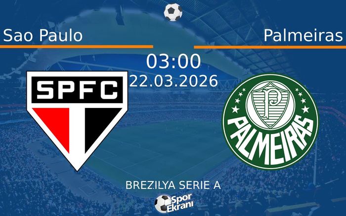 22 Mart 2026 Sao Paulo vs Palmeiras maçı Hangi Kanalda Saat Kaçta Yayınlanacak?