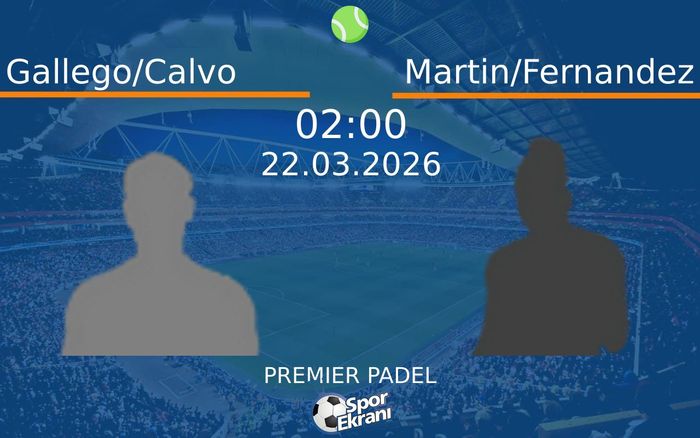 22 Mart 2026 Gallego/Calvo vs Martin/Fernandez maçı Hangi Kanalda Saat Kaçta Yayınlanacak? 22 Mart 2026 Gallego/Calvo vs Martin/Fernandez maçı Hangi Kanalda Saat Kaçta Yayınlanacak?