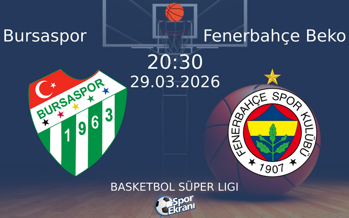 29 Mart 2026 Bursaspor vs Fenerbahçe Beko maçı Hangi Kanalda Saat Kaçta Yayınlanacak? 29 Mart 2026 Bursaspor vs Fenerbahçe Beko maçı Hangi Kanalda Saat Kaçta Yayınlanacak?