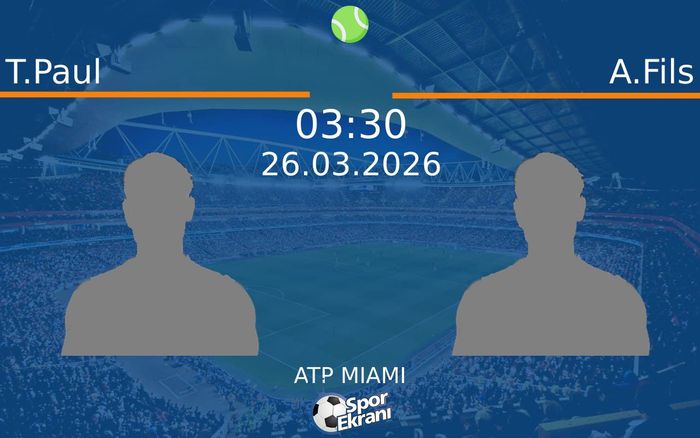 26 Mart 2026 T.Paul vs A.Fils maçı Hangi Kanalda Saat Kaçta Yayınlanacak?