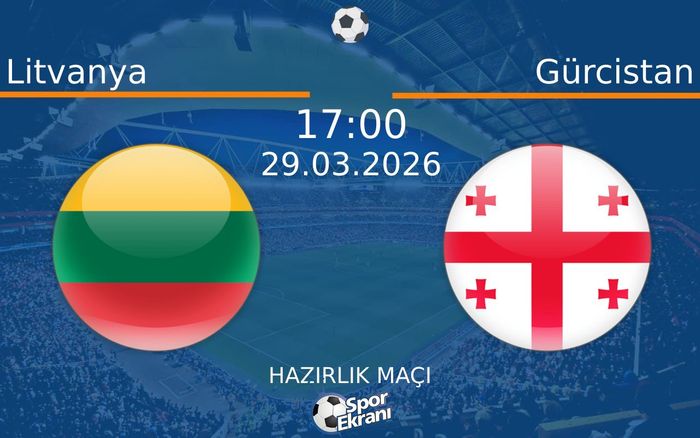 29 Mart 2026 Litvanya vs Gürcistan maçı Hangi Kanalda Saat Kaçta Yayınlanacak? 29 Mart 2026 Litvanya vs Gürcistan maçı Hangi Kanalda Saat Kaçta Yayınlanacak?