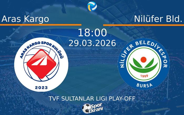29 Mart 2026 Aras Kargo vs Nilüfer Bld. maçı Hangi Kanalda Saat Kaçta Yayınlanacak?