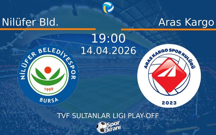 14 Nisan 2026 Nilüfer Bld. vs Aras Kargo maçı Hangi Kanalda Saat Kaçta Yayınlanacak?