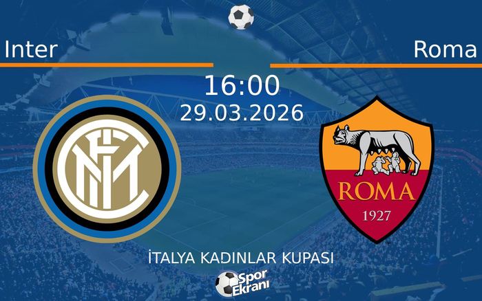29 Mart 2026 Inter vs Roma maçı Hangi Kanalda Saat Kaçta Yayınlanacak?