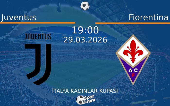 29 Mart 2026 Juventus vs Fiorentina maçı Hangi Kanalda Saat Kaçta Yayınlanacak?