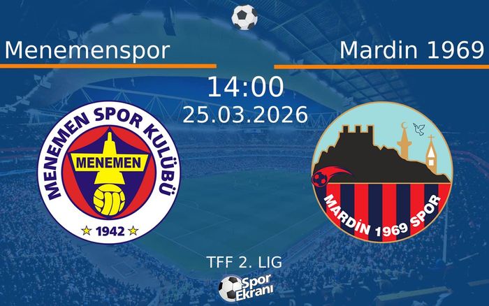 25 Mart 2026 Menemenspor vs Mardin 1969 maçı Hangi Kanalda Saat Kaçta Yayınlanacak?