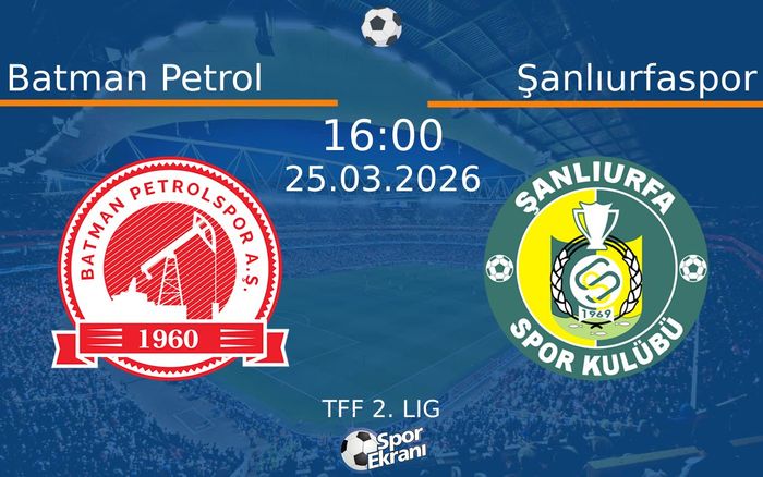 25 Mart 2026 Batman Petrol vs Şanlıurfaspor maçı Hangi Kanalda Saat Kaçta Yayınlanacak? 25 Mart 2026 Batman Petrol vs Şanlıurfaspor maçı Hangi Kanalda Saat Kaçta Yayınlanacak?