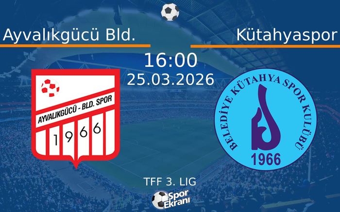 25 Mart 2026 Ayvalıkgücü Bld. vs Kütahyaspor maçı Hangi Kanalda Saat Kaçta Yayınlanacak? 25 Mart 2026 Ayvalıkgücü Bld. vs Kütahyaspor maçı Hangi Kanalda Saat Kaçta Yayınlanacak?