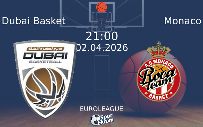 02 Nisan 2026 Dubai Basket vs Monaco maçı Hangi Kanalda Saat Kaçta Yayınlanacak?