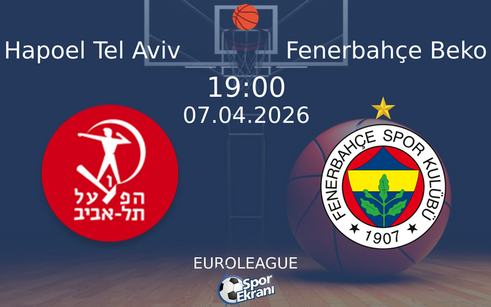 07 Nisan 2026 Hapoel Tel Aviv vs Fenerbahçe Beko maçı Hangi Kanalda Saat Kaçta Yayınlanacak? 07 Nisan 2026 Hapoel Tel Aviv vs Fenerbahçe Beko maçı Hangi Kanalda Saat Kaçta Yayınlanacak?