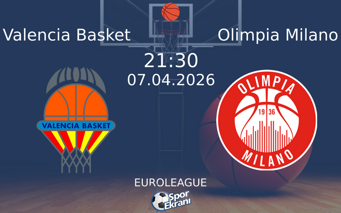 07 Nisan 2026 Valencia Basket vs Olimpia Milano maçı Hangi Kanalda Saat Kaçta Yayınlanacak? 07 Nisan 2026 Valencia Basket vs Olimpia Milano maçı Hangi Kanalda Saat Kaçta Yayınlanacak?