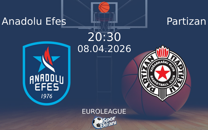 08 Nisan 2026 Anadolu Efes vs Partizan maçı Hangi Kanalda Saat Kaçta Yayınlanacak? 08 Nisan 2026 Anadolu Efes vs Partizan maçı Hangi Kanalda Saat Kaçta Yayınlanacak?