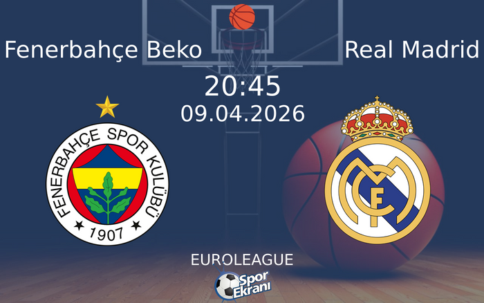 09 Nisan 2026 Fenerbahçe Beko vs Real Madrid maçı Hangi Kanalda Saat Kaçta Yayınlanacak? 09 Nisan 2026 Fenerbahçe Beko vs Real Madrid maçı Hangi Kanalda Saat Kaçta Yayınlanacak?