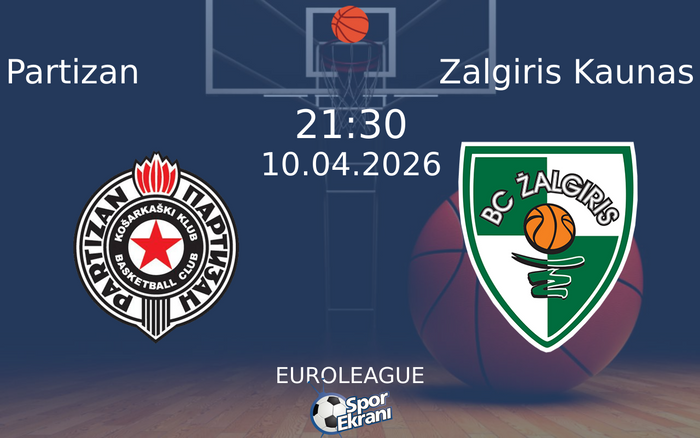 10 Nisan 2026 Partizan vs Zalgiris Kaunas maçı Hangi Kanalda Saat Kaçta Yayınlanacak? 10 Nisan 2026 Partizan vs Zalgiris Kaunas maçı Hangi Kanalda Saat Kaçta Yayınlanacak?