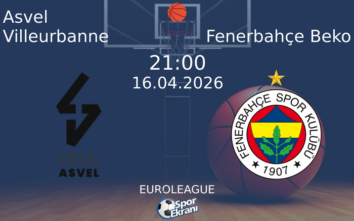 16 Nisan 2026 Asvel Villeurbanne vs Fenerbahçe Beko maçı Hangi Kanalda Saat Kaçta Yayınlanacak? 16 Nisan 2026 Asvel Villeurbanne vs Fenerbahçe Beko maçı Hangi Kanalda Saat Kaçta Yayınlanacak?