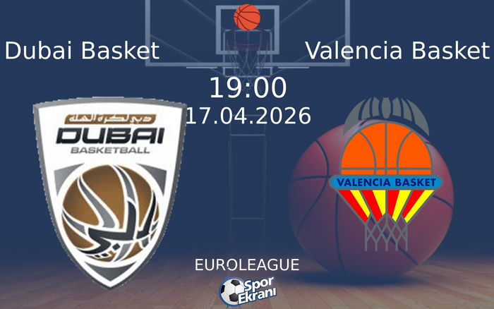 17 Nisan 2026 Dubai Basket vs Valencia Basket maçı Hangi Kanalda Saat Kaçta Yayınlanacak? 17 Nisan 2026 Dubai Basket vs Valencia Basket maçı Hangi Kanalda Saat Kaçta Yayınlanacak?