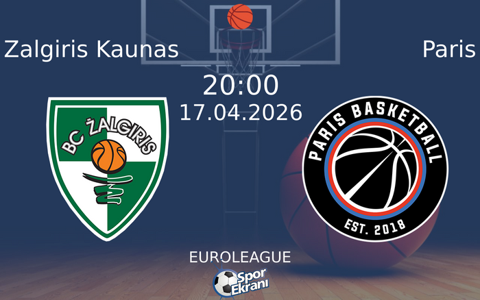 17 Nisan 2026 Zalgiris Kaunas vs Paris maçı Hangi Kanalda Saat Kaçta Yayınlanacak? 17 Nisan 2026 Zalgiris Kaunas vs Paris maçı Hangi Kanalda Saat Kaçta Yayınlanacak?