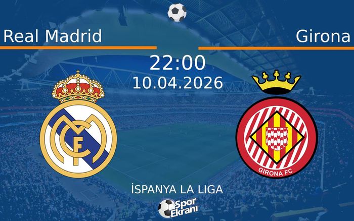 10 Nisan 2026 Real Madrid vs Girona maçı Hangi Kanalda Saat Kaçta Yayınlanacak? 10 Nisan 2026 Real Madrid vs Girona maçı Hangi Kanalda Saat Kaçta Yayınlanacak?