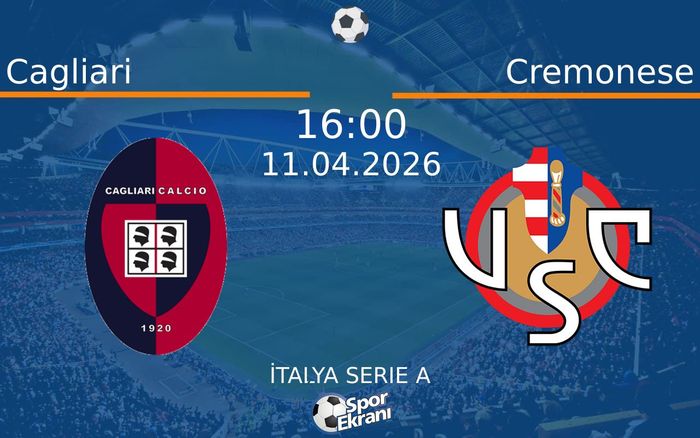 11 Nisan 2026 Cagliari vs Cremonese maçı Hangi Kanalda Saat Kaçta Yayınlanacak?