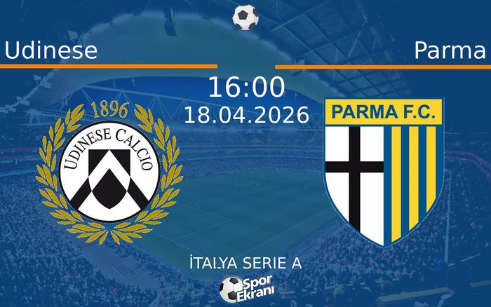 18 Nisan 2026 Udinese vs Parma maçı Hangi Kanalda Saat Kaçta Yayınlanacak? 18 Nisan 2026 Udinese vs Parma maçı Hangi Kanalda Saat Kaçta Yayınlanacak?