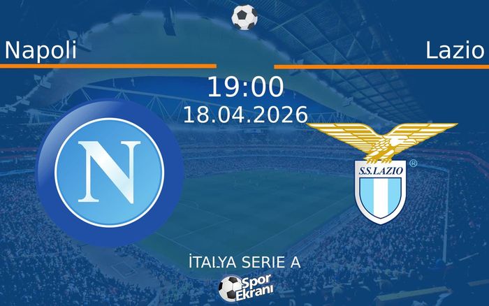 18 Nisan 2026 Napoli vs Lazio maçı Hangi Kanalda Saat Kaçta Yayınlanacak? 18 Nisan 2026 Napoli vs Lazio maçı Hangi Kanalda Saat Kaçta Yayınlanacak?