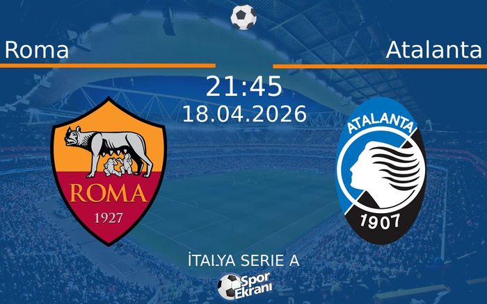 18 Nisan 2026 Roma vs Atalanta maçı Hangi Kanalda Saat Kaçta Yayınlanacak? 18 Nisan 2026 Roma vs Atalanta maçı Hangi Kanalda Saat Kaçta Yayınlanacak?