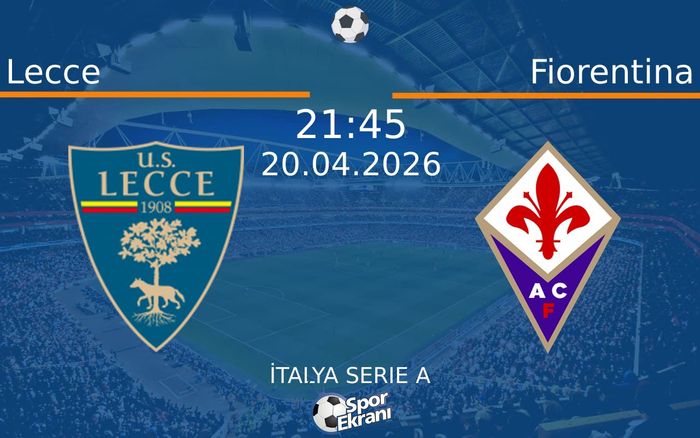 20 Nisan 2026 Lecce vs Fiorentina maçı Hangi Kanalda Saat Kaçta Yayınlanacak?