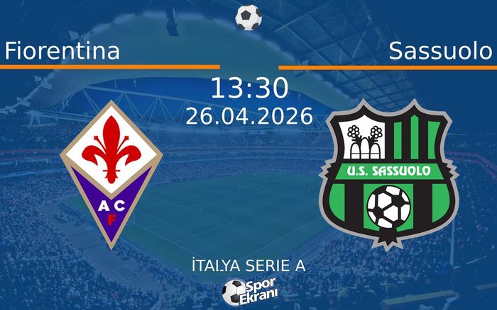26 Nisan 2026 Fiorentina vs Sassuolo maçı Hangi Kanalda Saat Kaçta Yayınlanacak?