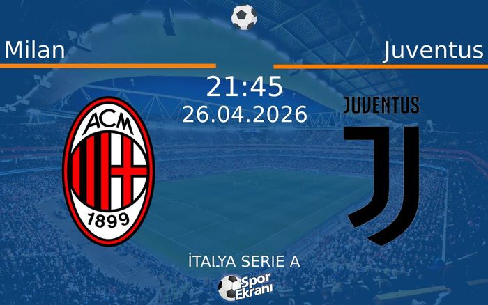 26 Nisan 2026 Milan vs Juventus maçı Hangi Kanalda Saat Kaçta Yayınlanacak? 26 Nisan 2026 Milan vs Juventus maçı Hangi Kanalda Saat Kaçta Yayınlanacak?