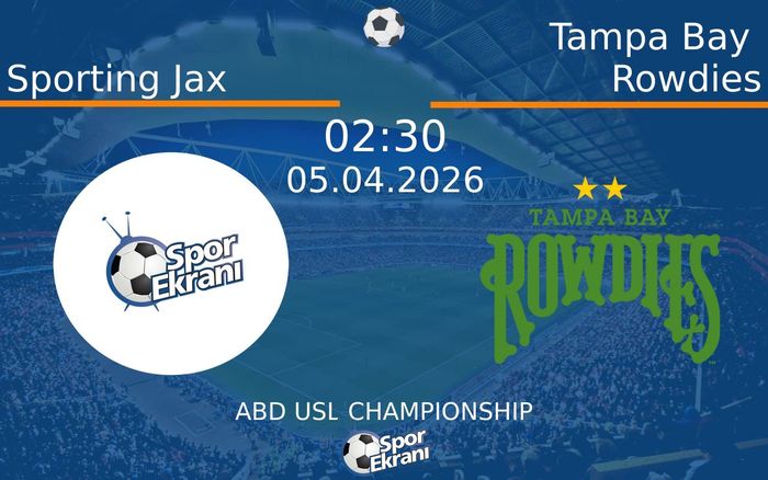 05 Nisan 2026 Sporting Jax vs Tampa Bay Rowdies maçı Hangi Kanalda Saat Kaçta Yayınlanacak?