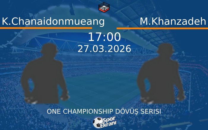 27 Mart 2026 K.Chanaidonmueang vs M.Khanzadeh maçı Hangi Kanalda Saat Kaçta Yayınlanacak? 27 Mart 2026 K.Chanaidonmueang vs M.Khanzadeh maçı Hangi Kanalda Saat Kaçta Yayınlanacak?