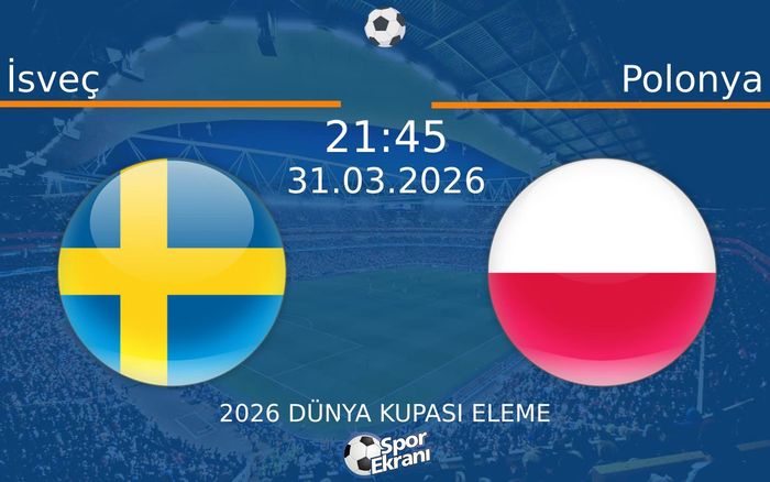 31 Mart 2026 İsveç vs Polonya maçı Hangi Kanalda Saat Kaçta Yayınlanacak?