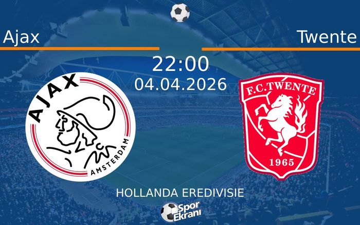 04 Nisan 2026 Ajax vs Twente maçı Hangi Kanalda Saat Kaçta Yayınlanacak?