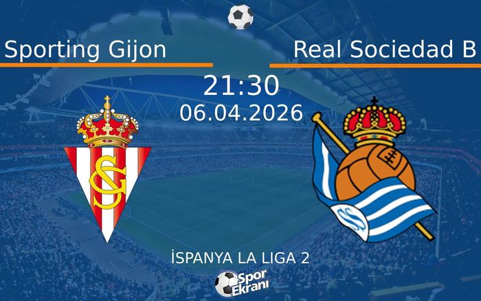 06 Nisan 2026 Sporting Gijon vs Real Sociedad B maçı Hangi Kanalda Saat Kaçta Yayınlanacak?