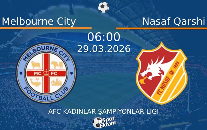 29 Mart 2026 Melbourne City vs Nasaf Qarshi maçı Hangi Kanalda Saat Kaçta Yayınlanacak? 29 Mart 2026 Melbourne City vs Nasaf Qarshi maçı Hangi Kanalda Saat Kaçta Yayınlanacak?