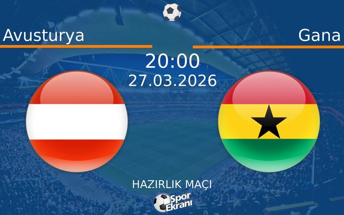 27 Mart 2026 Avusturya vs Gana maçı Hangi Kanalda Saat Kaçta Yayınlanacak? 27 Mart 2026 Avusturya vs Gana maçı Hangi Kanalda Saat Kaçta Yayınlanacak?