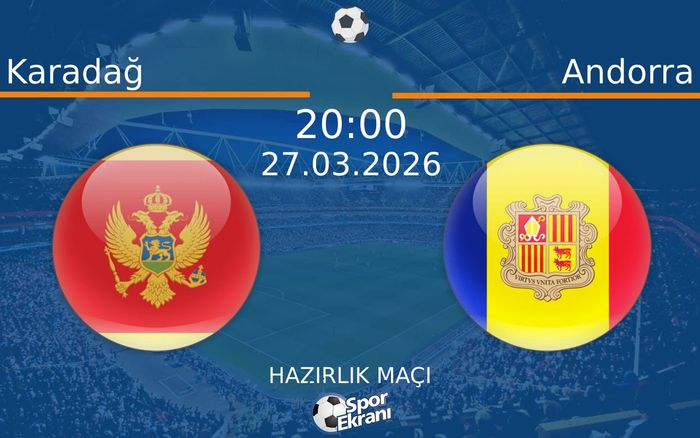 27 Mart 2026 Karadağ vs Andorra maçı Hangi Kanalda Saat Kaçta Yayınlanacak?