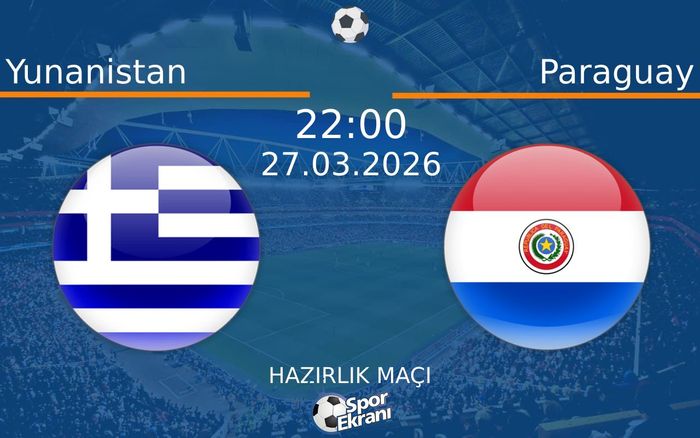 27 Mart 2026 Yunanistan vs Paraguay maçı Hangi Kanalda Saat Kaçta Yayınlanacak? 27 Mart 2026 Yunanistan vs Paraguay maçı Hangi Kanalda Saat Kaçta Yayınlanacak?